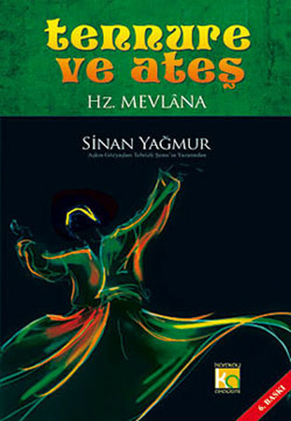 Tennure Ve Ateş  Hz. Mevlana (Ciltli) Sinan Yağmur
