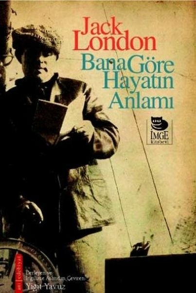 Bana Göre Hayatın Anlamı Jack London