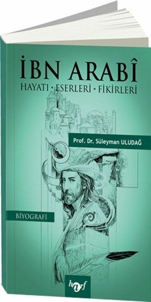 İbn Arabi Hayatı-Eserleri-Fikirleri Süleyman Uludağ