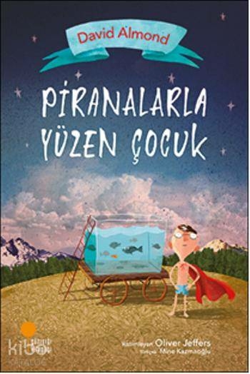 Piranalarla Yüzen Çocuk David Almond