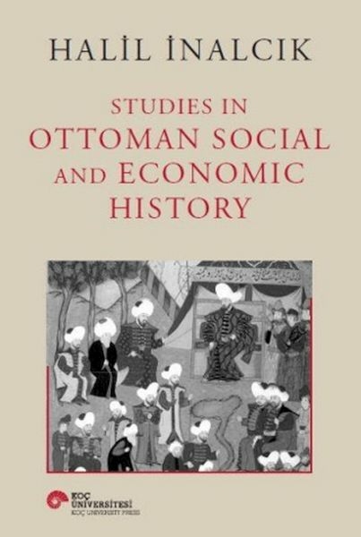 Studies In Ottoman Social And Economic History Halil İnalcık