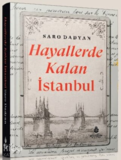 Hayallerde Kalan İstanbul Saro Dadyan