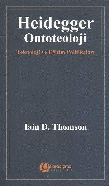 Heidegger/Ontoteoloji - Teknoloji Ve Eğitim Politikaları Iain D. Thomson