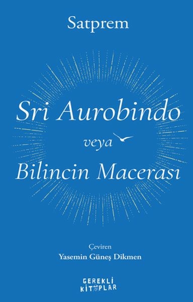 Sri Aurobindo Veya Bilincin Macerası Satprem