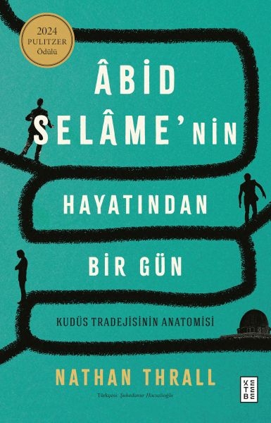 Âbid Selâme’nin Hayatından Bir Gün Nathan Thrall