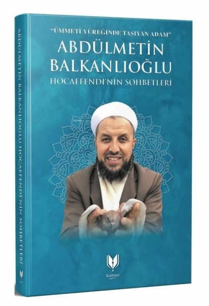 Abdülmetin Balkanlıoğlu Hocaefendinin Sohbetleri Halil Balkanlıoğlu;İsmail Aydın