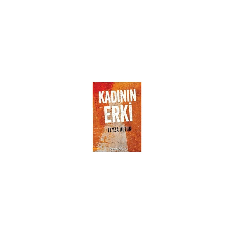 Kadının Erki Feyza Altun