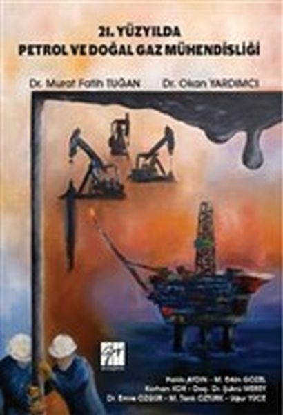 21. Yüzyılda Petrol Ve Doğal Gaz Mühendisliği Okan Yardımcı, Murat Fatih Tuğan
