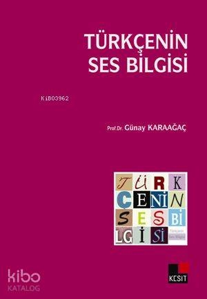 Türkçenin Ses Bilgisi Günay Karaağaç