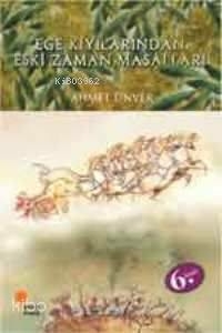 Ege Kıyılarından Eski Zaman Masalları Ahmet Ünver