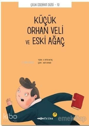 Çocuk Edebiyatı Dizisi  10 - Küçük Orhan Veli ve Eski Ağaç A. Fatih Aktaş