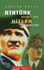Atatürk Modeli Mi? Hitler Modeli Mi?