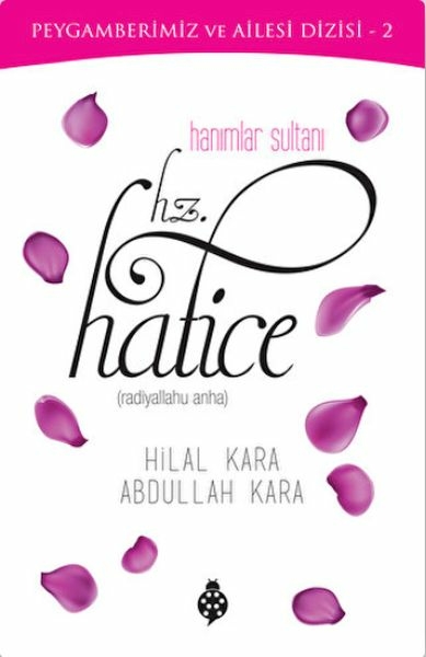 Hanımlar Sultanı Hz.hatice Abdullah Kara , Hilal Kara