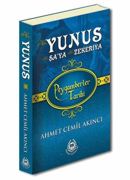Peygamberler Tarihi - Hz. Yunus, Hz. Şa’ya Ve Hz. Zekeriya (Ciltli) Ahmet Cemil Akıncı