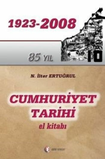 Cumhuriyet Tarihi El Kitabı (1923 - 2008) N. İlter Ertuğrul
