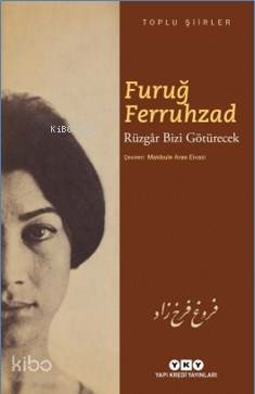 Rüzgar Bizi Götürecek - Toplu Şiirler Furuğ Ferruhzad