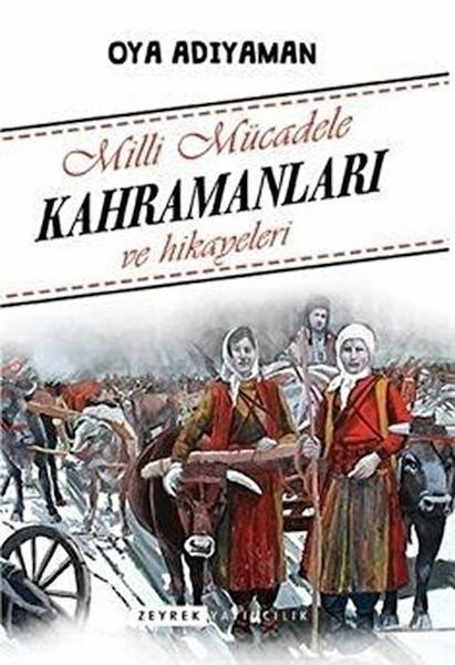 Milli Mücadele Kahramanları Ve Hikayeleri Oya Adıyaman