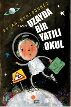Uzayda Bir Yatılı Okul Suzan Geridönmez
