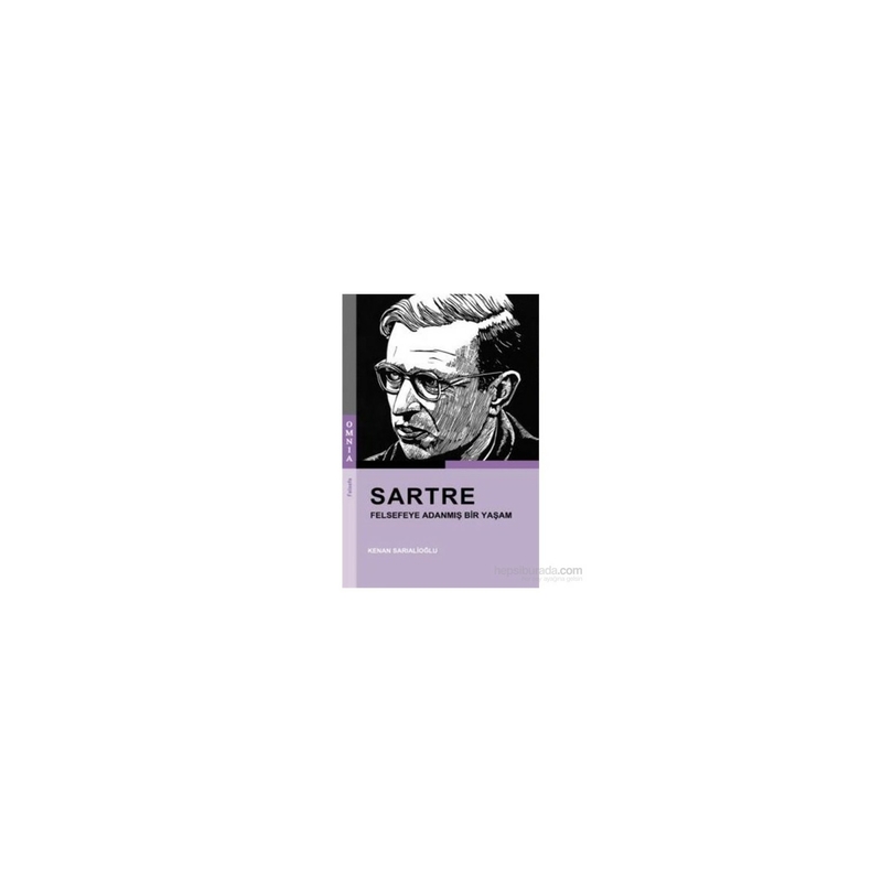 Sartre - Felsefeye Adanmış Bir Yaşam Kenan Sarıalioğlu