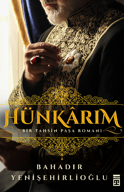 Hünkarım-Bir Tahsin Paşa Romanı Bahadır Yenişehirlioğlu