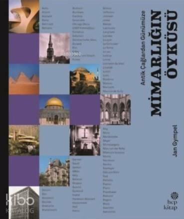 Antik Çağlardan Günümüze - Mimarlığın Öyküsü Jan Gympel