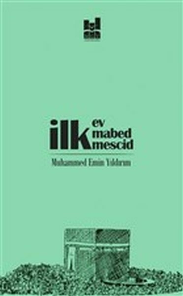 İlk Ev, İlk Mabed, İlk Mescid Muhammed Emin Yıldırım