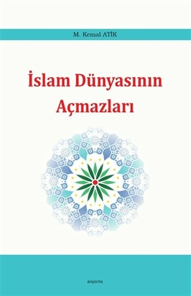 İslam Dünyasının Açmazları M. Kemal Atik
