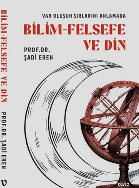 Var Oluşun Sırlarını Anlamada Bilim Felsefe Ve Din Şadi Eren