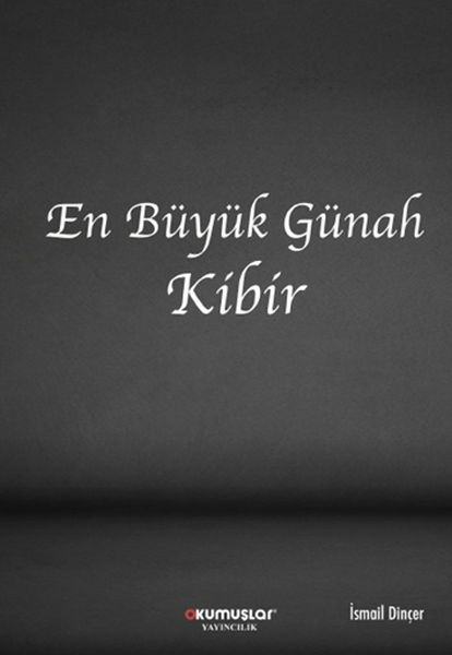 En Büyük Günah Kibir İsmail Dinçer