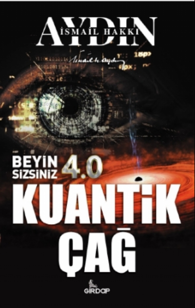 Beyin Sizsiniz 4.0 - Kuantik Çağ İsmail Hakkı Aydın