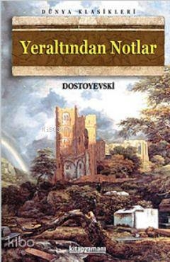 Yeraltından Notlar Fyodor Mihayloviç Dostoyevski