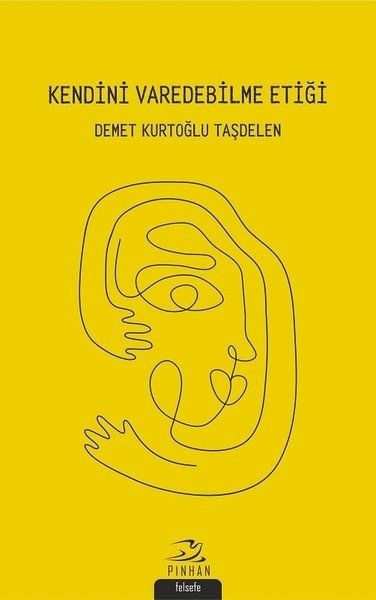 Kendini Varedebilme Etiği Demet Kurtoğlu Taşdelen