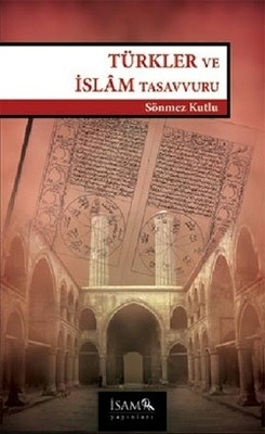 Türkler Ve İslam Tasavvuru Sönmez Kutlu