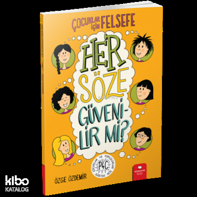 Her Söze Güvenilir mi? - Çocuklar İçin Felsefe Özge Özdemir
