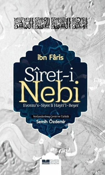 Siret-İ Nebi - Evcezu’s-Siyer Li Hayri’l-Beşer İbn Faris