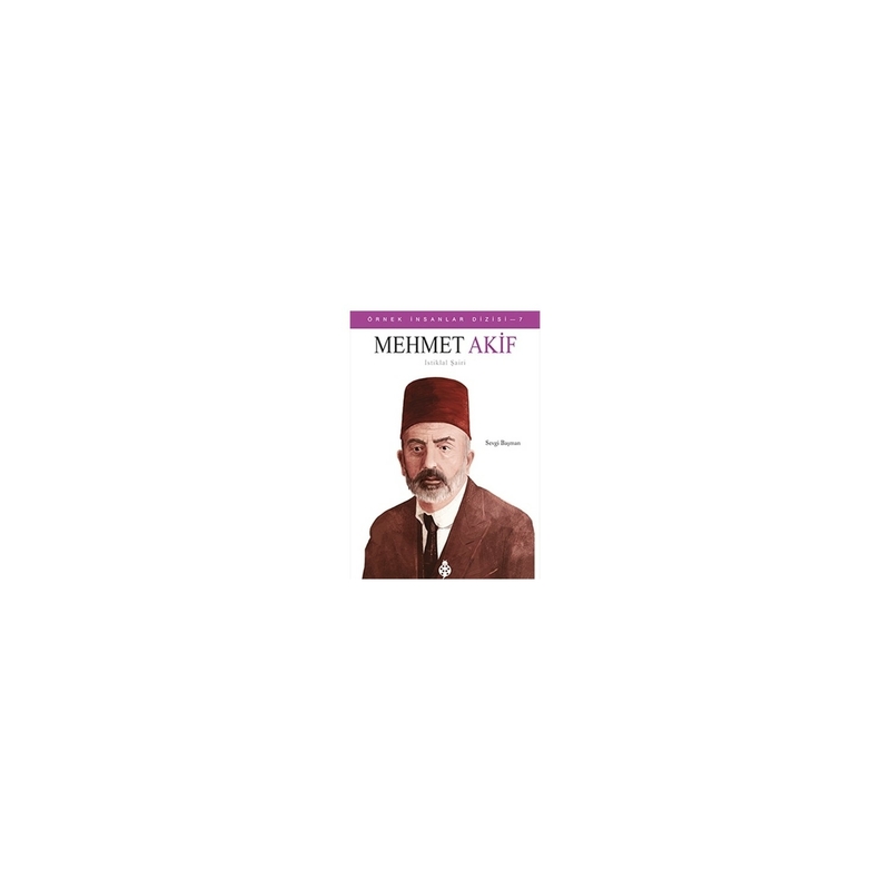 Örnek İnsanlar Dizisi-7 Mehmet Akif Sevgi Başman