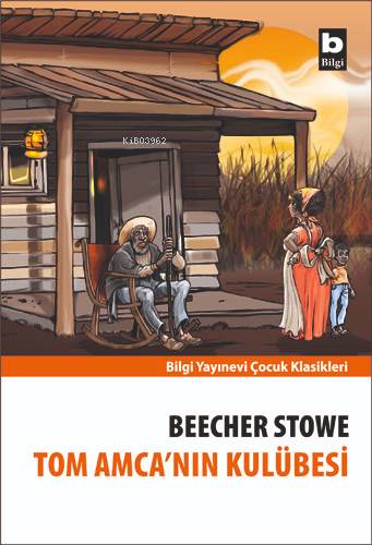 Tom Amca’nın Kulübesi Harriet Beecher Stowe