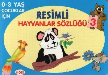 Resimli Hayvanlar Sözlüğü - 3 / 0-3 Yaş Çocuklar İçin Kolektif