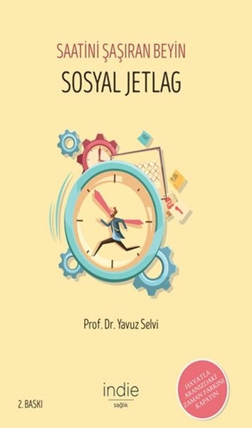 Sosyal Jetlag - Saatini Şaşıran Beyin; Hayatla Aranızdaki Zaman Farkını Kapatın