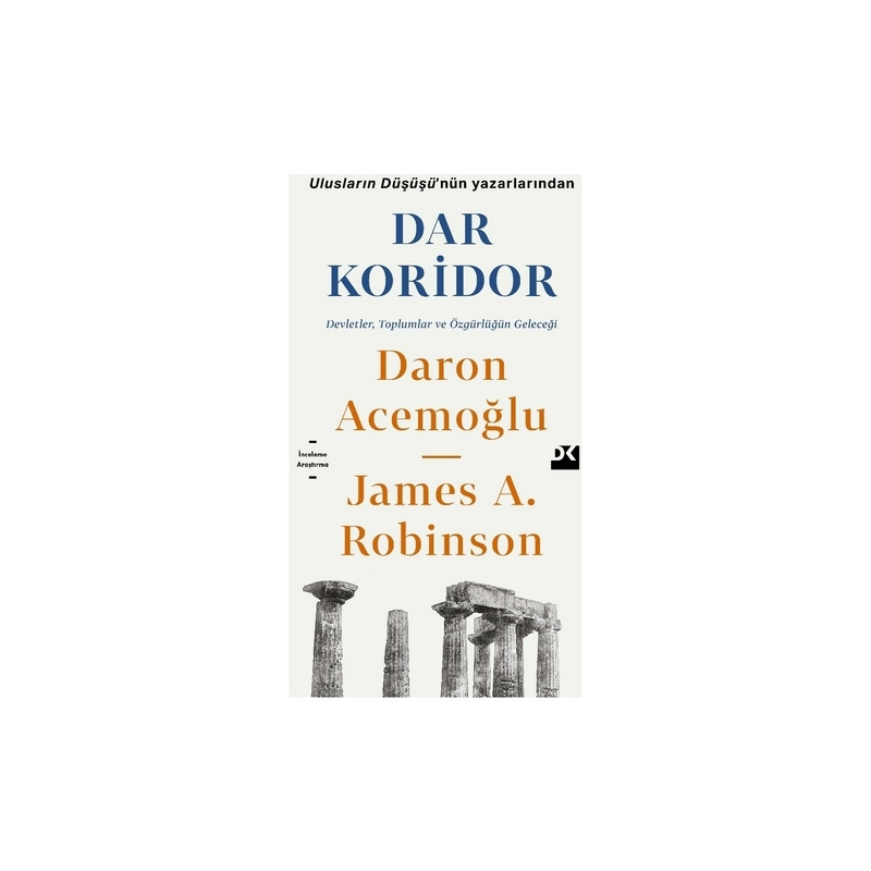 Dar Koridor - Devletler, Toplumlar ve Özgürlüğün Geleceği Daron Acemoğlu, James A. Robinson
