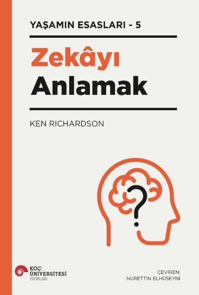 Zekayı Anlamak - Yaşamın Esasları 5 Ken Richardson