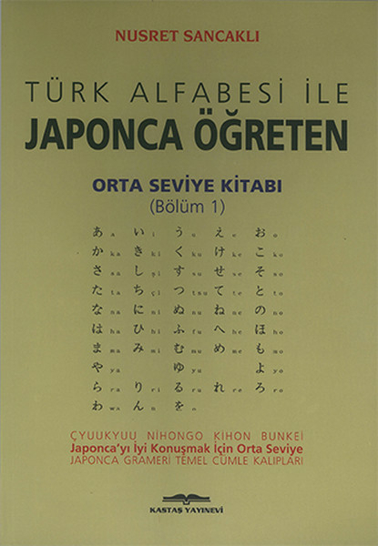 Türk Alfabesi İle Japonca Öğreten Orta Seviye Kitabı (Bölüm 1) Nusret Sancaklı