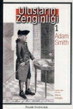 Ulusların Zenginliği 1 Adam Smith