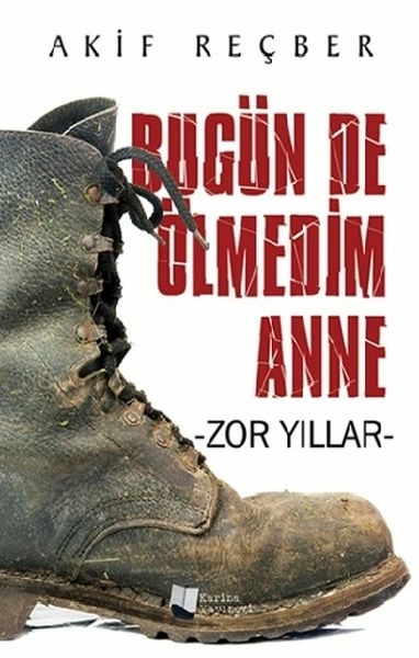 Bugün De Ölmedim Anne - Zor Yıllar Akif Reçber