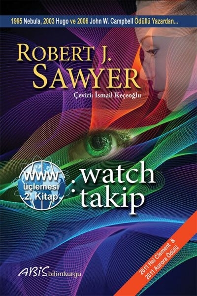Www: Watch-Takip - Www Üçlemesi 2. Kitap Robert J. Sawyer