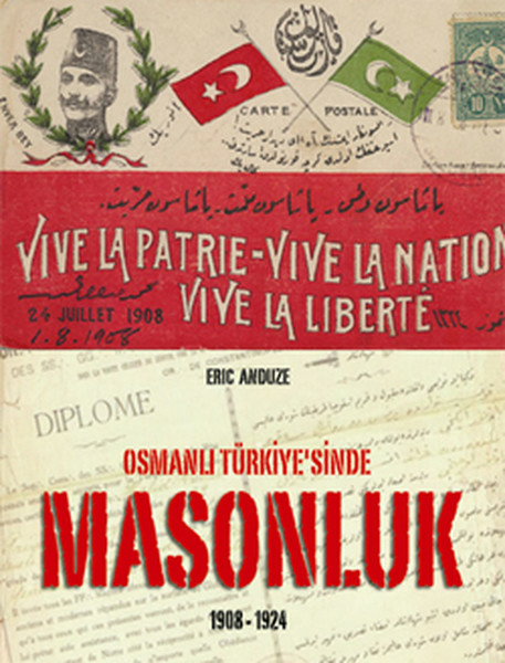 Osmanlı Türkiye'sinde Masonluk 1908-1924 Eric Anduze