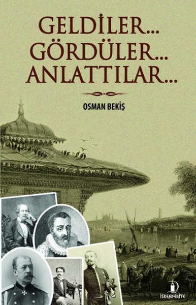 Geldiler... Gördüler... Anlattılar... Osman Bekiş