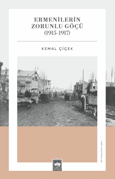 Ermenilerin Zorunlu Göçü (1915-1917) Kemal Çiçek