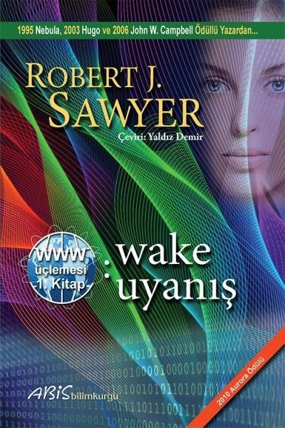 Www: Wake - Uyanış - Www Üçlemesi 1. Kitap Robert J. Sawyer
