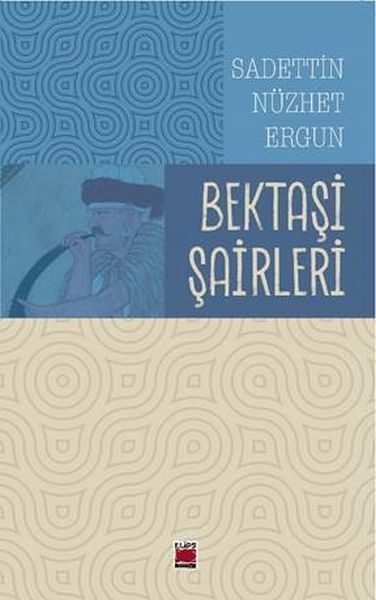Bektaşi Şairleri Sadettin Nüzhet Ergun